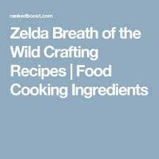 Zelda Breath Of The Wild Crafting Recipes Food Cooking Ingredients Cooking Recipes Crafting Recipes Cooking Ingredients
