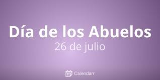 ¿por qué se celebra el 26 de julio? Dia De Los Abuelos 26 De Julio Calendarr