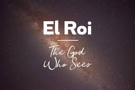 El Roi The God Who Sees God Good Proverbs Names Of God