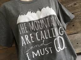The Mountains Are Calling And I Must Go T Shirt The Mountains Are Calling And I Must Go T Shirt Tee Shirt Tri Blend Crew Vintage Shirt Climbing Shirt Hiki Hiking Shirts Vintage Shirts Climbing Outfits