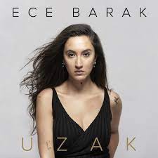 Ece Barak Uzak Sarki Sozleri Sarkilar Sarki Sozleri Populer