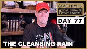 Browse the most recent videos from channel give him 15: The Cleansing Rain Give Him 15 Daily Prayer With Dutch Day 77 Love For His People