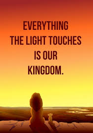 Everything The Light Touches Is Our Kingdom Lion King Quotes Lion King Movie Disney Lion King