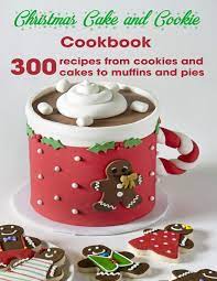 Christmas cake is very popular and some people even gift christmas cakes to their loved ones on christmas. Christmas Cake And Cookie Cookbook 300 Recipes From Cookies And Cakes To Muffins And Pies Erik Antony 9798699455874 Amazon Com Books