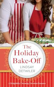 The Holiday Bake-Off: A Delightfully Charming Christmas Romance by Lindsay  Detwiler