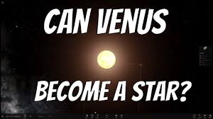 Can We Turn Venus Into A Star Youtube