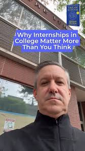 In "Dream School," I try to dispel the myths of elite schools. HOW you go  to college is more important than WHERE you go, but nothing is more  important in the HOW than internships. , Internships used ...