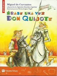 Salió a toda prisa al patio y le dijo a don quijote: Erase Una Vez Don Quijote