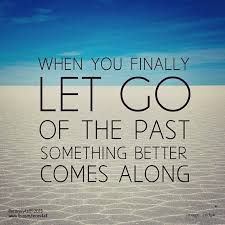 When You Finally Let Go Of The Past Something Better Comes Along Stay Positive Citacoes Palavras 1