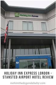 First bus from hotel last bus from terminal. Holiday Inn Express London Stansted Airport Hotel Review Me Him The Dog And A Baby Airport Hotel London Hotels Hotel Reviews