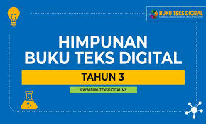 Ditulis berdasarkan dokumen standard kurikulum dan pentaksiran. Buku Teks Digital Tahun 3 Buku Teks Digital