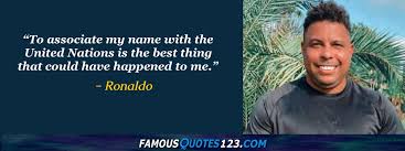E talvez, quem sabe, para você também. Ronaldo Quotes On Football Soccer Confidence And Sports