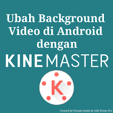Cara Mengubah Background Video Pada Android Via Kinemaster Firman Inside
