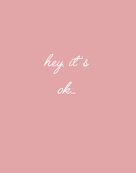 Hey It S Ok From Roses It Will Be Ok Quotes Pretty Quotes Pink Quotes