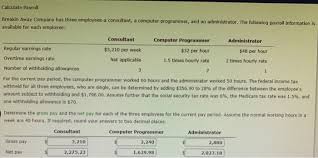 The second guy is much faster, can easily read foreign code and languages and stumble upon one problem at most two times, the third time he used what of course, writing your code the same way over and over again does not make you a better programmer. Calculate Payroll Breakin Away Company Has Three Chegg Com