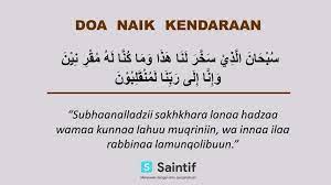 Kerana membaca doa naik kenderaan ini dengan memohon kepada allah agar perjalanan kita dilinndungi oleh allah swt sehinggalah selamat sampai ke tempat ditujui. Doa Perjalanan Dan Bepergian Bacaan Arab Arti Dan Penjelasan