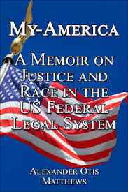 Info added per dar's lineage book of the charter members by mary s lockwood and. Smashwords About Alexander Otis Matthews Author Of My America A Memoir On Justice And Race In The U S Federal Legal System