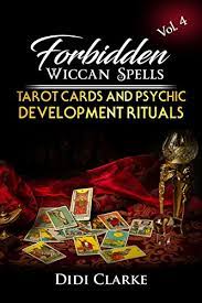 What will happen in your future? Forbidden Wiccan Spells Tarot Cards And Psychic Development Rituals Kindle Edition By Clarke Didi Religion Spirituality Kindle Ebooks Amazon Com