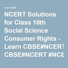 Ncert Solutions For Class 10th Social Science Consumer Rights Learn Cbse Maths Solutions Social Science Geography Class