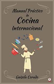 Se trata de formatos que pueden ser fácilmente leídos por lectores de ebook (calibre y adobe por ejemplo). Amazon Com Manual Practico De Cocina Internacional Spanish Edition Ebook Corado Guisela Kindle Store