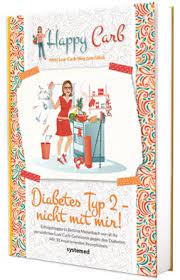 Diabetes Typ 2 Nicht Mit Mir Diabetes Und Low Carb Ratgeber Und Kochbuch Happy Carb