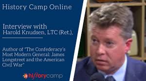 Harold Knudsen, LTC (Ret.), author of The Confederacy’s Most Modern General