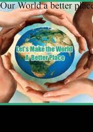 Every little bit each person does counts. Our World A Better Place English Inspirational Poem Vanessa Paes