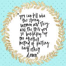 Strong Women Lift Each Other Up Up Quotes Printable Quotes Woman Quotes