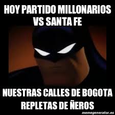 Totally, millonarios and independiente santa fe fought for 25 times before. Meme Disapproving Batman Hoy Partido Millonarios Vs Santa Fe Nuestras Calles De Bogota Repletas De A Eros 28326576