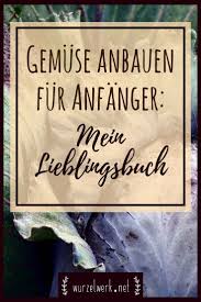 Mein Lieblingsbuch Fur Gemusegarten Anfanger Wurzelwerk Gartenbuch Gemusegarten Anlegen Gartenarbeit