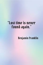 Lost Time Is Never Found Again Quotes Keepquote Com