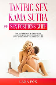 Advanced sexual techniques (2005) dvdrip. Tantric Sex Kama Sutra And Sex Positions Guide The Most Practical Guide With Advanced Techniques To Make Wild Love And Explode Your Private Life Paperback Sundog Books
