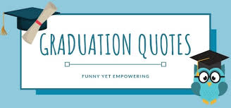 Some of these would look good on your cap, too! 67 Graduation Quotes That Are Funny Yet Empowering