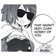 That wasn't very cash money of you sayaka. Cash Money Sticker By Technokhajiit Anime Reaction Anime Reaction Images Anime
