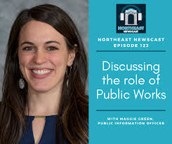 Northeast Newscast Episode 123: Discussing the role of Public Works with  Maggie Green