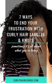 This can be especially common with curly hair because c urly and coiled strands are produced by a flat and curved hair follicle. 7 Ways To End Your Frustration With Curly Hair Tangles And Knots