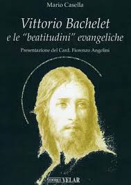 La povertà di gioia che l'europa e l'occidente conoscono ormai da tempo è conseguenza diretta dell'oblio della logica e della sapienza delle beatitudini evangeliche. Vittorio Bachelet E Le Beatitudini Evangeliche