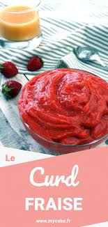 Le Curd Fraise Un Vrai Gout De Fruits Recette Alimentation Fraise Recette
