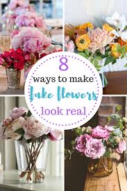 8 Ways To Make Fake Flowers Look Real Flower Arrangements Diy Fake Flowers Decor Floral Arrangements Diy