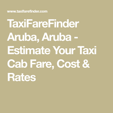 Taxifarefinder Aruba Aruba Estimate Your Taxi Cab Fare