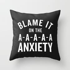 Don't forget to confirm subscription in your email. Blame It On Anxiety Funny Quote Throw Pillow By Envyart Society6