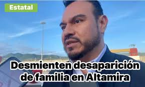 Desmienten desaparición de familia en Altamira Por Daisy Verónica Herrera  Medrano Ciudad Victoria, Tamaulipas.— Una información falsa sobre la  presunta desaparición de una familia en el municipio de Altamira fue  desmentida de