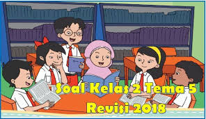 Soal ukk kelas 2 tema 6 pengalamanku. 100 Soal Tema 5 Kelas 2 Pengalamanku Kurikulum 2013 Revisi Terbaru