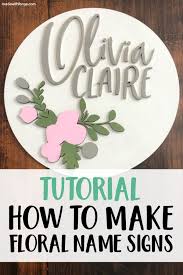 Tutorial How To Make Wooden Floral Name Signs By Madewithforge Com Wooden Signs Diy Name Signs Wooden Name Signs