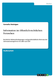 Search the world's information, including webpages, images, videos and more. Information Im Offentlich Rechtlichen Fernsehen Rechtliche Rahmenbedingungen Und Gesellschaftliche Relevanz Des Informationsangebotes Bei Ard Und Zdf German Edition Steinigen Cornelia 9783640391509 Amazon Com Books