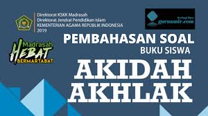 Pembahasan Soal Akidah Akhlak Kelas Vii Kma 183 2019 Bab I Akidah Islam Berbagi Ilmu