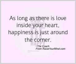It's a memorable quote and something that people who work at caesars palace probably get sick of hearing. Happiness Quotes As Long As There Is Love Inside Your Heart Happiness Is Just Around The Corner Raise Your Mind