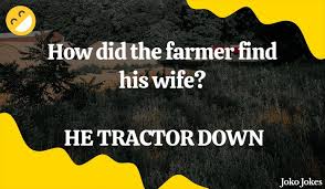 The madam had heard enough and took the boy to the principal. 50 Farmer Wife Jokes That Will Make You Laugh Out Loud