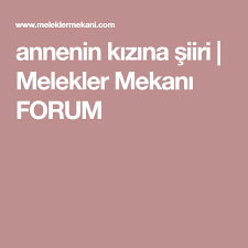 Annenin Kizina Siiri Melekler Mekani Forum Siir Anne Kizlar