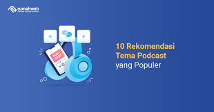 Maybe you would like to learn more about one of these? 10 Rekomendasi Tema Podcast Yang Populer Rumahweb Blog